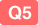 Q5